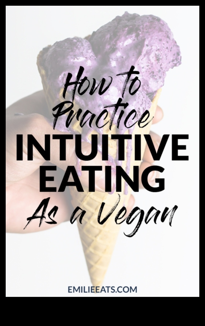 Veganismul și alimentația intuitivă: adaptarea la nevoile corpului tău